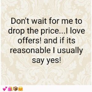 Don’t wait for the price to drop make me an offer
